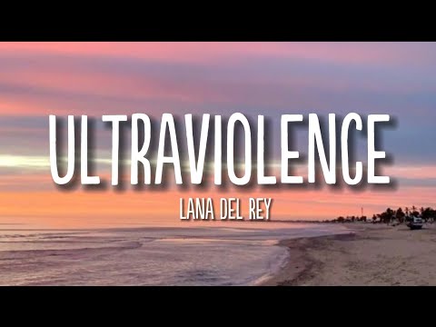 Ultraviolence | Lana Del Rey | Lyrics