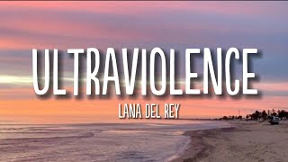 Ultraviolence | Lana Del Rey | Lyrics