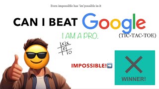 Is google tic-tac-toe impossible really impossible (Pro gameplay)