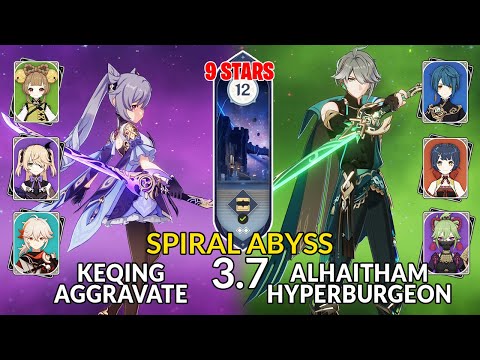 New 3.7 Spiral Abyss│Keqing Aggravate & Alhaitham Hyperburgeon |Floor 12 - 9 Stars| Genshin Impact