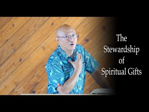 The Stewardship of Spiritual Gifts - Romans 12:6-8