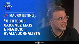 Vídeo: Mauro Beting avalia momento do futebol: "Cada vez mais é negócio"