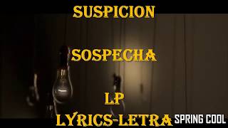 LP - Suspicion  [Lyrics] |Letra Español-Inglés|