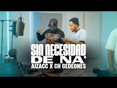 Aizacc x CH Gedeones - Sin Necesidad de Na'  (Video Oficial)