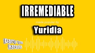 Yuridia - Irremediable (Versión Karaoke)