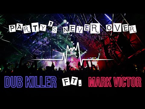 Dubkiller x Mark Victor - Party's Never Over