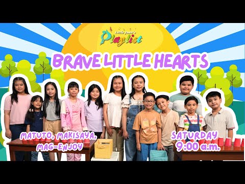 BRAVE LITTLE HEARTS | LITTLE JUAN’S PLAYLIST