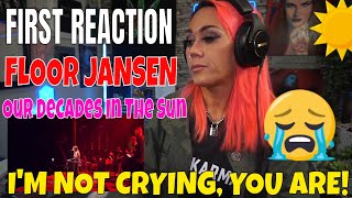 Floor Jansen &quot;Our Decades In The Sun&quot; (live) FIRST REACTION | I&#39;m not crying, YOU&#39;RE CRYING!!!
