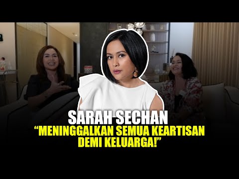 SARAH SECHAN "MENINGGALKAN SEMUANYA DEMI KELUARGA !"