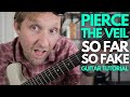 So Far So Fake By Pierce The Veil Guitar Tutorial Guitar Lessons With Stuart