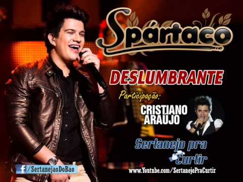 Spártaco - Deslumbrante (Part Cristiano Araújo - Lançamento TOP Sertanejo 2013 - Oficial DVD)