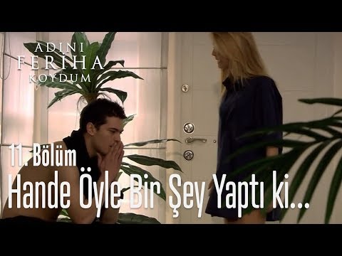 Hande öyle bir şey yaptı ki... - Adını Feriha Koydum 11. Bölüm