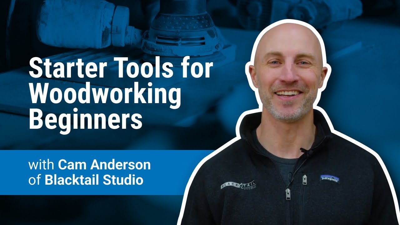 Starter Tools for Woodworking Beginners with Cam Anderson of Blacktail Studio