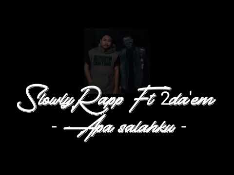 SlowlyRapp x 2da'em - Apa Salahku [ Official Music Audio ]