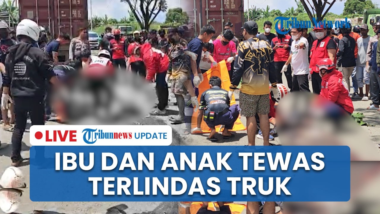 LIVE: Ibu dan Anak Tewas usai Tergilas Truk di Ring Road 2 Samarinda, Korban Terpental