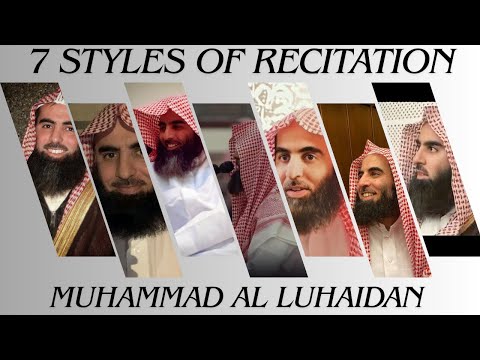 7 Different Styles of Recitation of Muhammad Al Luhaidan
