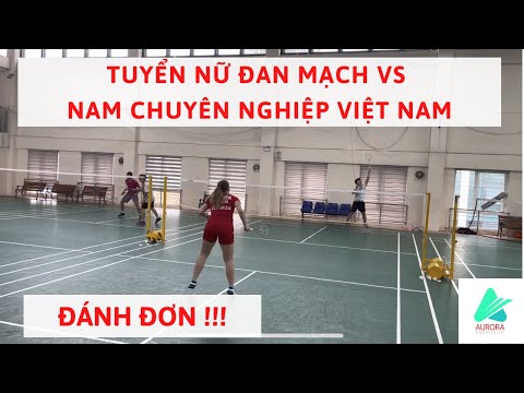 Tuyển nữ Đan Mạch giao lưu Duy Nam !!! | [Full match] Iben Bergstein - Duy Nam |@AuroraBadminton​
