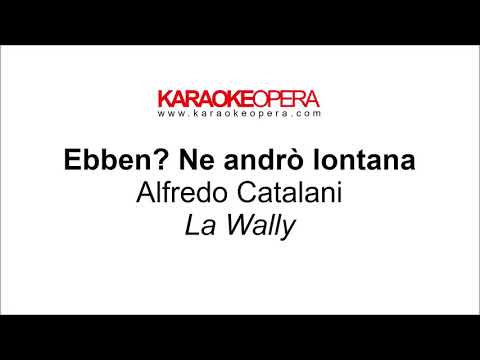 Karaoke Opera: Ebben…ne andrò lontana - La Wally (Catalani) Orchestral only version with score