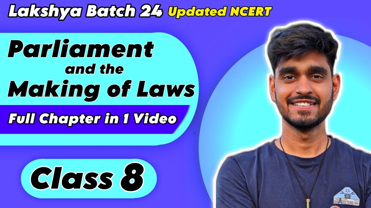 PARLIAMENT AND THE MAKING OF LAWS Class 8 Civics Chapter 3 Full Chapter Explanation in One Video