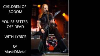 Children Of Bodom - You&#39;re Better Off Dead - Lyrics