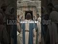Lazarus, Come Out!