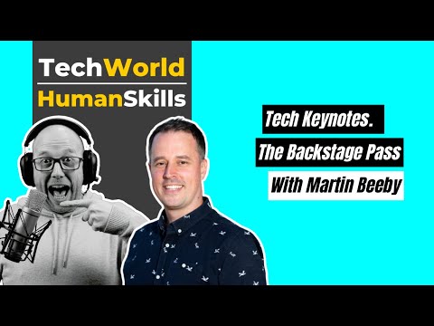 Tech Keynotes: The Backstage Pass with Martin Beeby - EP42: Tech World Human Skills Podcast