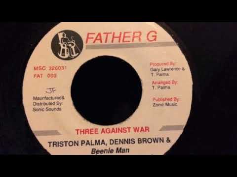 Tristan Palma & Dennis Brown & Beenie Man - Three Against War - Father G