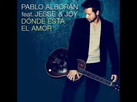 ¿Dónde está el amor? Pablo Alborán ft. Jesse y Joy.