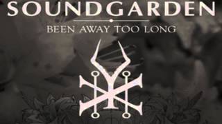 Soundgarden - Been Away Too Long