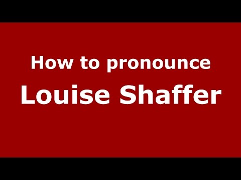 How to pronounce Louise Shaffer (American English/US)  - PronounceNames.com