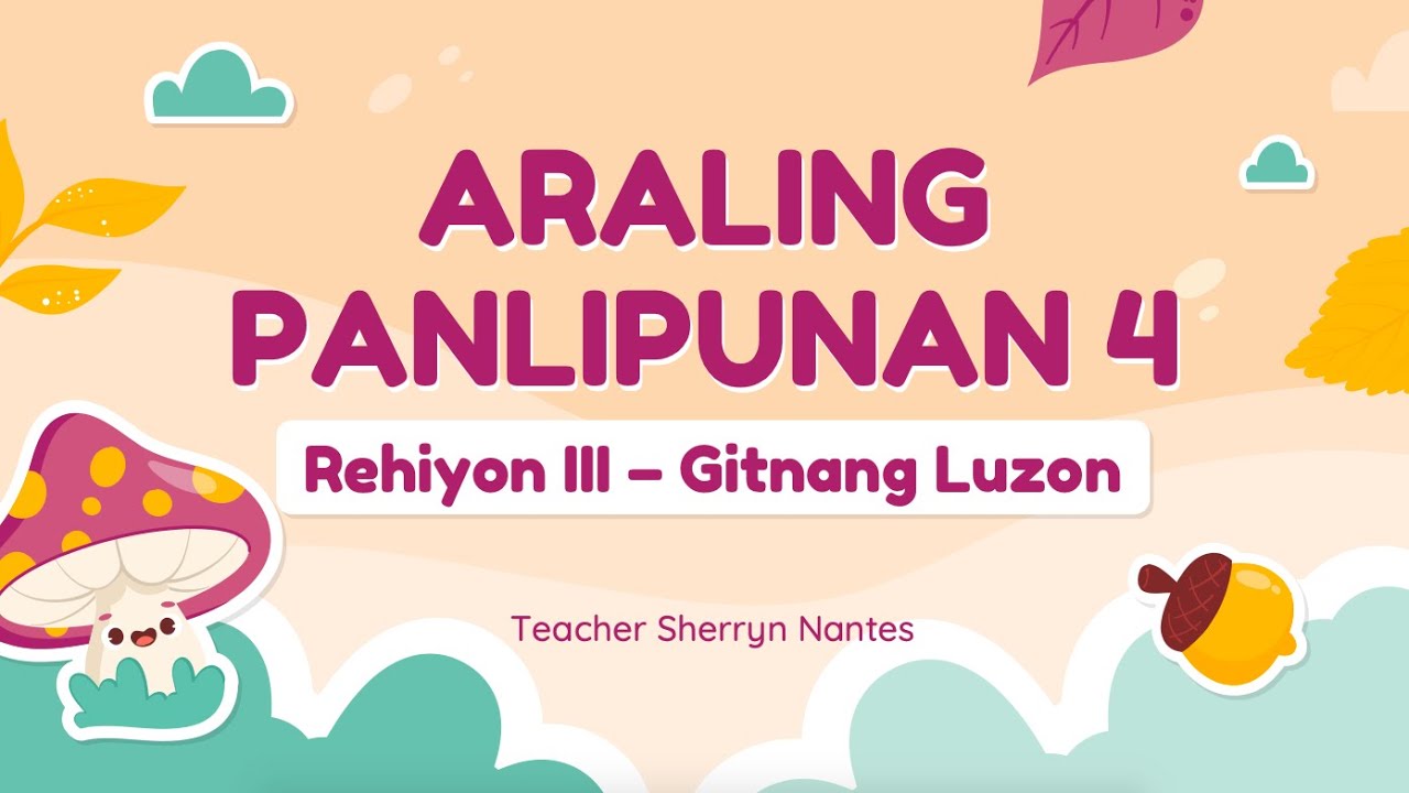 AP4 - Aralin 4 (Part A): Rehiyon 3 (Gitnang Luzon)