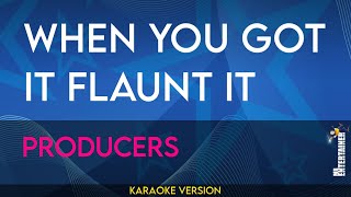 When You Got It Flaunt It - Producers (KARAOKE)