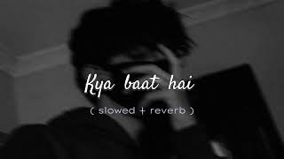 Download lagu Kya Baat hai song 🎵 ( slowed reverb ) with Mind blowing Music/ mp3 Download lagu Kya Baat hai song 🎵 ( slowed reverb ) with Mind blowing Music/ mp3