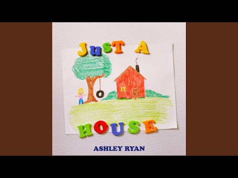 Just A House - Ashley Ryan