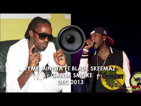 RYME MINISTA FT BLADE SKEEMAZ - GANJA SMOKE [DEC 2013]