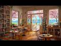 🌸 SPRING BOOKSTORE COFFEE SHOP AMBIENCE - FEEL GOOD JAZZ FOR ..