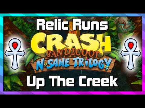 Relic Runs - Up The Creek - Platinum Relic Guide - Crash 1 N.Sane Trilogy