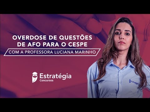 Overdose de Questões AFO - Cespe - Prof. Luciana Marinho