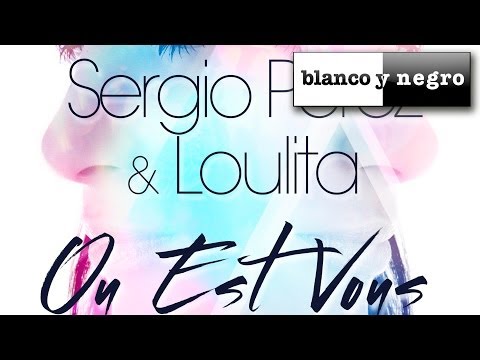 Sergio Perez & Loulita - Ou Es Vous (4Noize & CryDuom Remix)