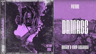 FUTURE - DAMAGE (SCREWED & CHOPPED) [MOSSY'S CHOP SESSIONS]