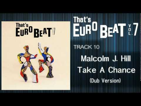 Malcolm J. Hill - Take A Chance (Dub Version) That's EURO BEAT 07-10