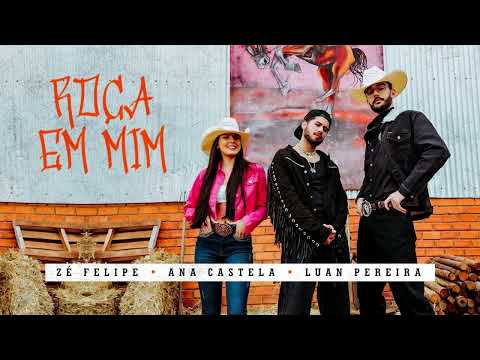 Zé Felipe, @anacastelaoficial e @LuanPereiraLP - Roça Em Mim
