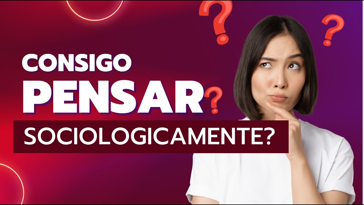 BORA DESENVOLVER UMA PERSPECTIVA SOCIOLÓGICA?!