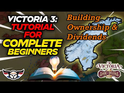 Victoria 3: Tutorial for Complete Beginners - Building Ownership and Dividends - ep8