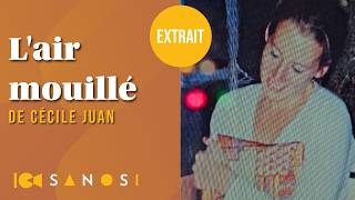 Extrait - L'air mouillé, un documentaire de Cécile Juan