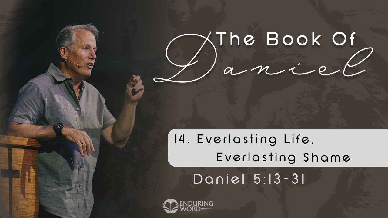 Everlasting Life, Everlasting Shame - Daniel 12