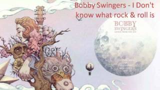 Bobby Swingers - I don't know what rock & roll is