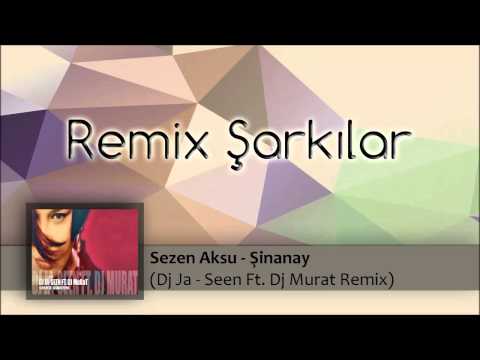 Sezen Aksu - Şinanay (Dj Ja - Seen Ft. Dj Murat Remix)