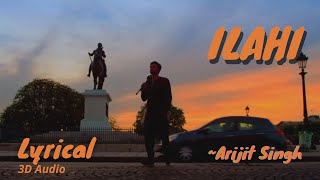 Ilahi | 3D Audio | Lyrical Video | YEH JAWAANI HAI DEEWANI | Arijit Singh | Pritam