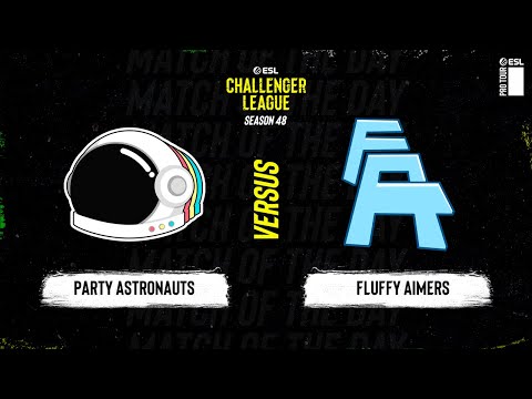 Party Astronauts vs. FLUFFY AIMERS - ESL Challenger League S48 - NA